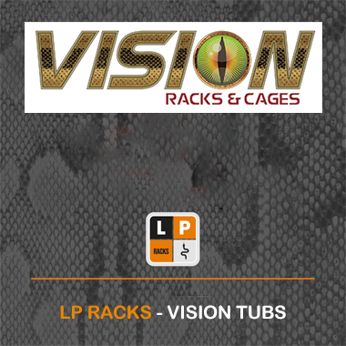 VISION REPTILE TUBS - LP RACKS - LP REPTILE TUBS